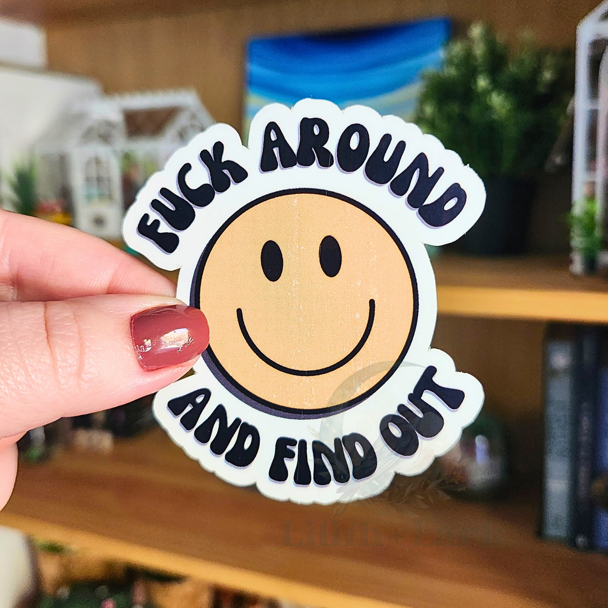 Fuck Around And Find Out Happy Face